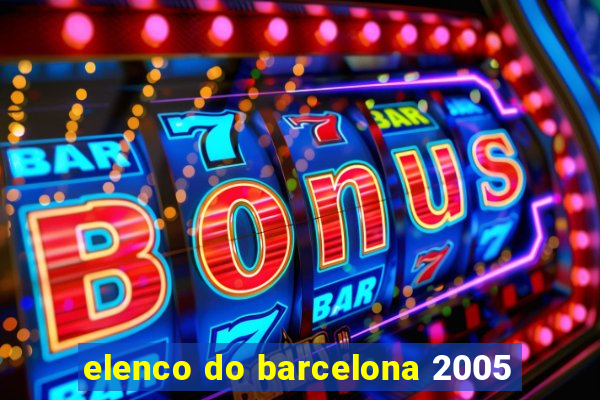 elenco do barcelona 2005